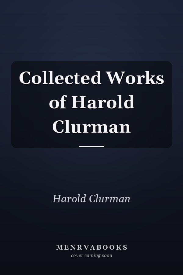 Collected Works of Harold Clurman
