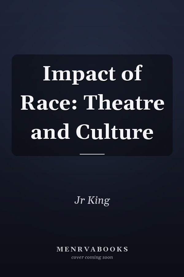 Impact of Race: Theatre and Culture