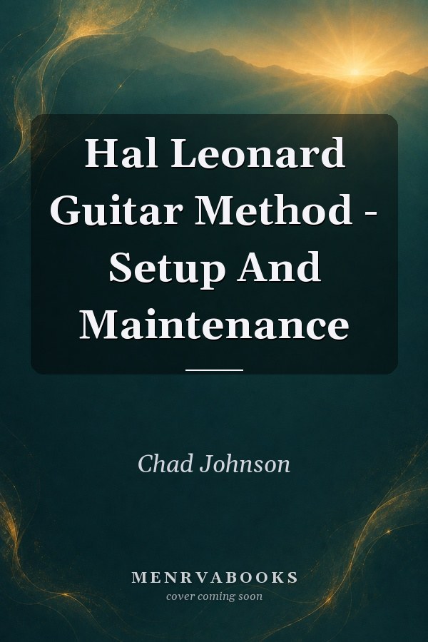 Hal Leonard Guitar Method - Setup And Maintenance