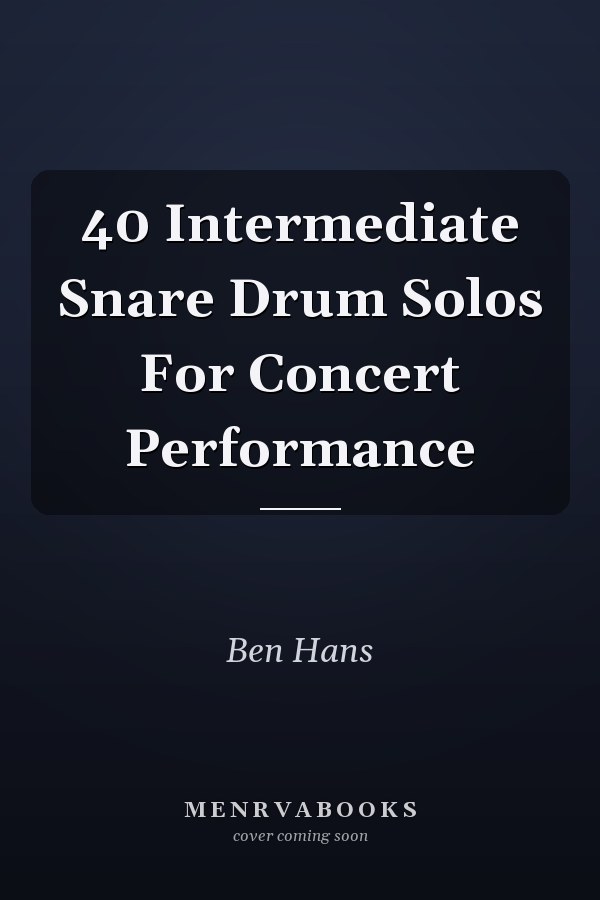 40 Intermediate Snare Drum Solos For Concert Performance