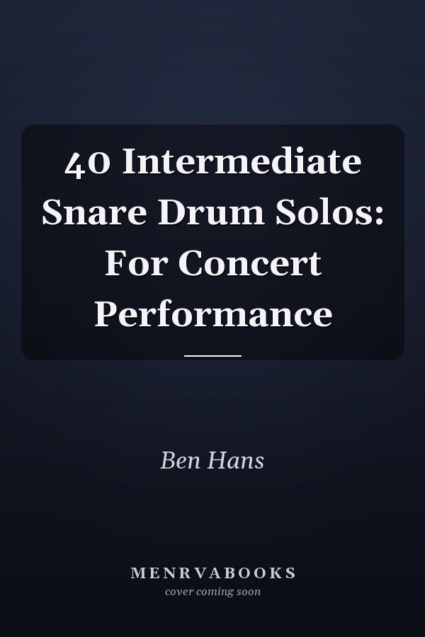40 Intermediate Snare Drum Solos: For Concert Performance