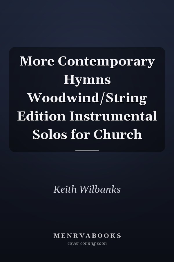 More Contemporary Hymns Woodwind/String Edition Instrumental Solos for Church