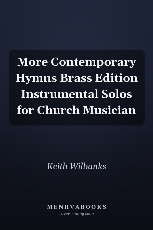 More Contemporary Hymns Brass Edition Instrumental Solos for Church Musician