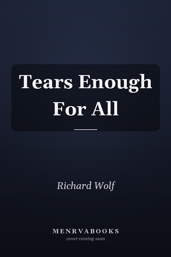 Tears Enough For All