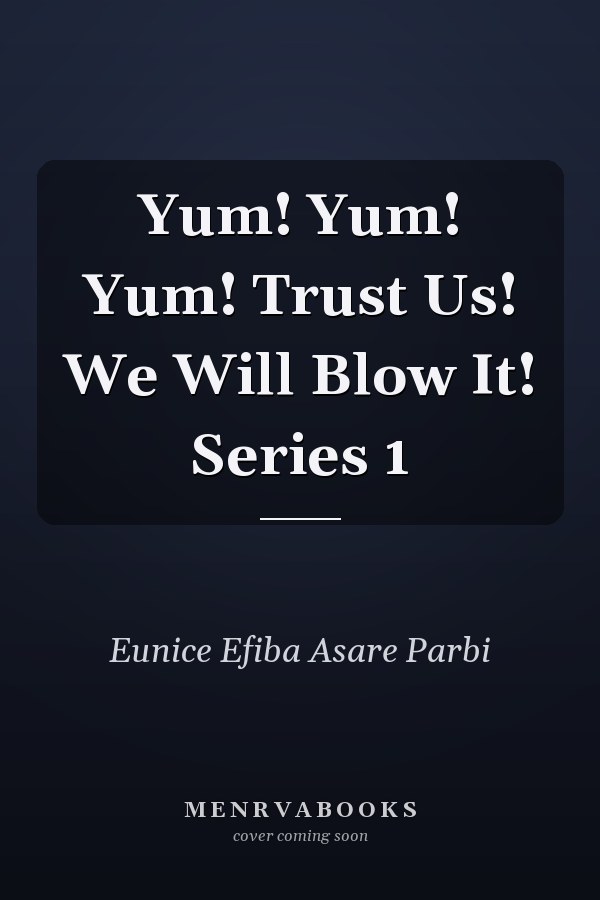 Yum! Yum! Yum! Trust Us! We Will Blow It! Series 1