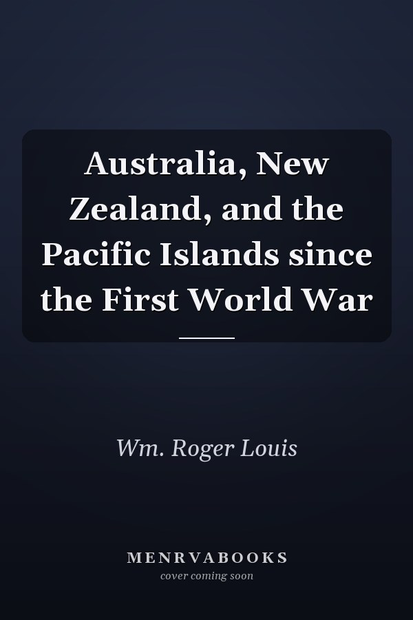 Australia, New Zealand, and the Pacific Islands since the First World War