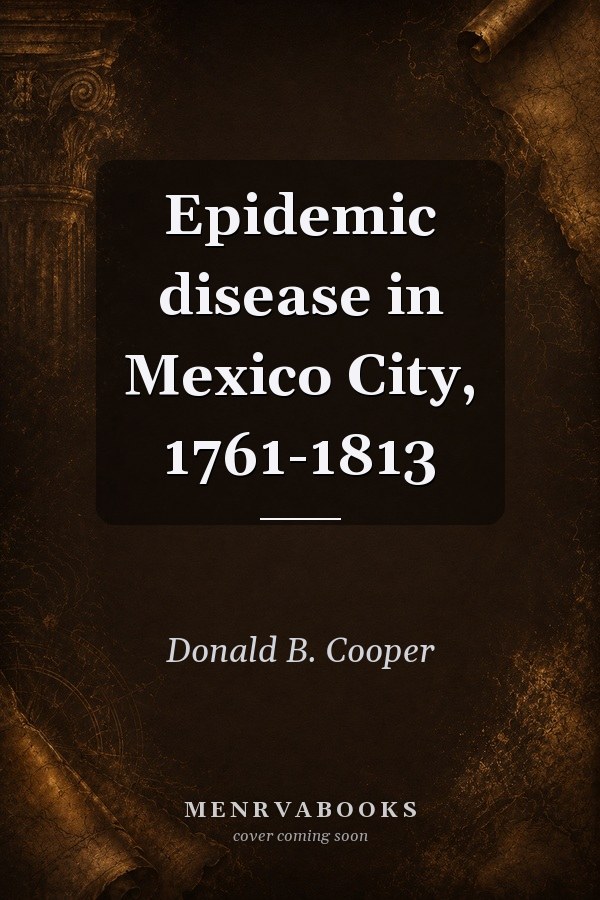 Epidemic disease in Mexico City, 1761-1813