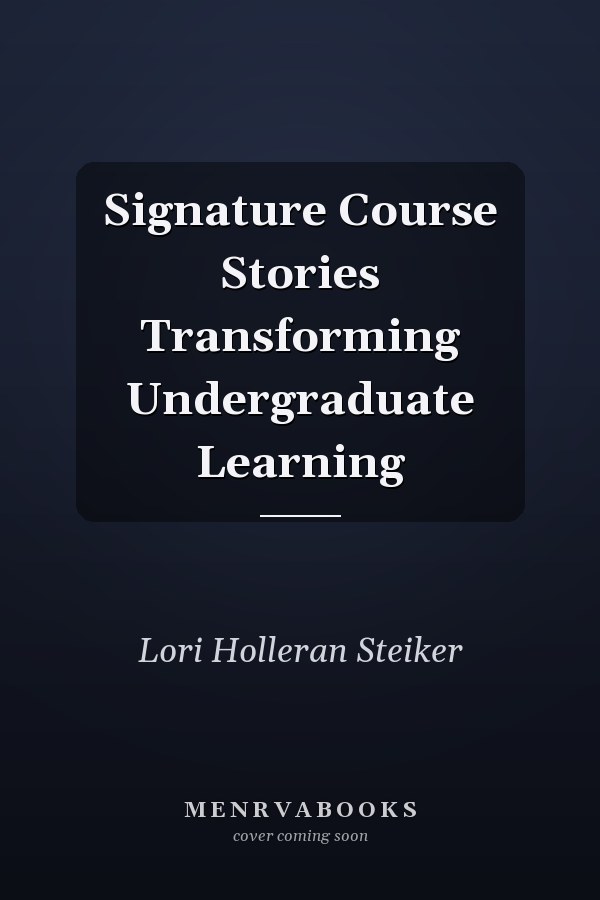Signature Course Stories Transforming Undergraduate Learning