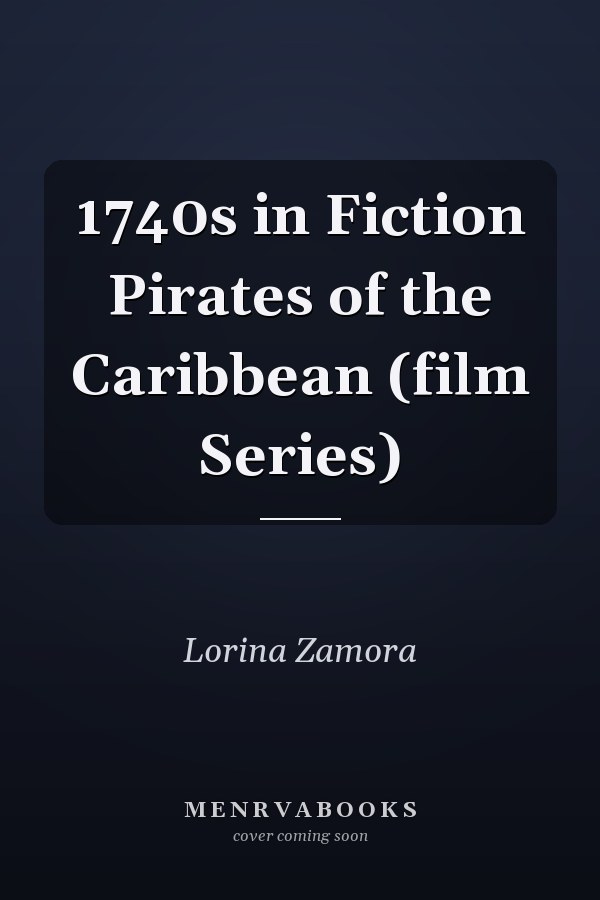 1740s in Fiction Pirates of the Caribbean (film Series)