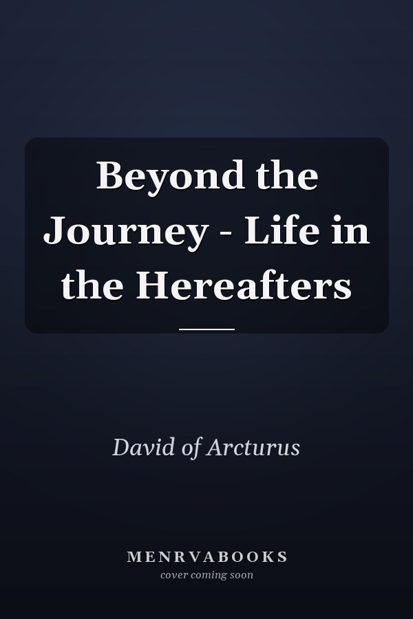 Beyond the Journey - Life in the Hereafters