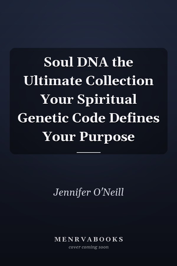 Soul DNA the Ultimate Collection Your Spiritual Genetic Code Defines Your Purpose