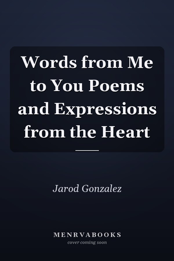 Words from Me to You Poems and Expressions from the Heart
