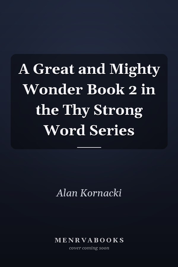 A Great and Mighty Wonder Book 2 in the Thy Strong Word Series