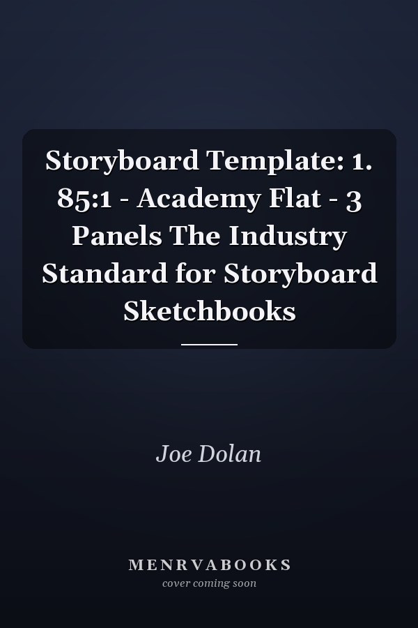 Storyboard Template: 1. 85:1 - Academy Flat - 3 Panels The Industry Standard for Storyboard Sketchbooks