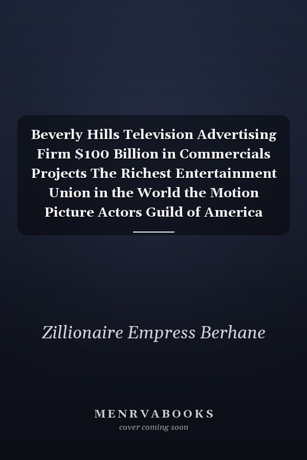 Beverly Hills Television Advertising Firm $100 Billion in Commercials Projects The Richest Entertainment Union in the World the Motion Picture Actors Guild of America Signatory