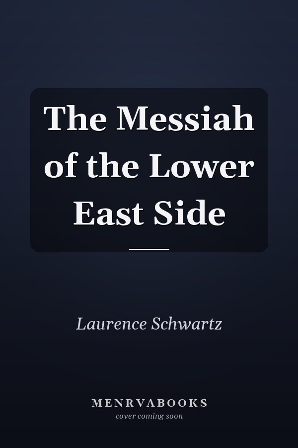 The Messiah of the Lower East Side