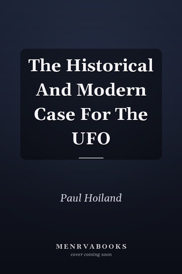 The Historical And Modern Case For The UFO