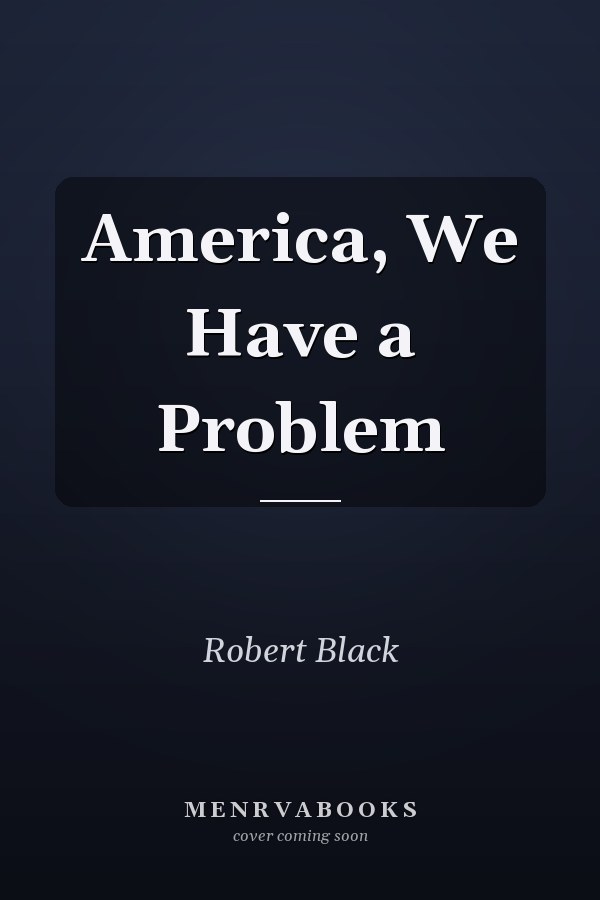 America, We Have a Problem