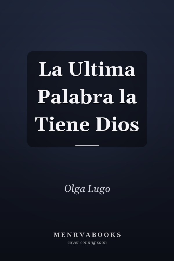 La Ultima Palabra la Tiene Dios