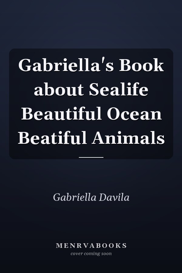 Gabriella's Book about Sealife Beautiful Ocean Beatiful Animals