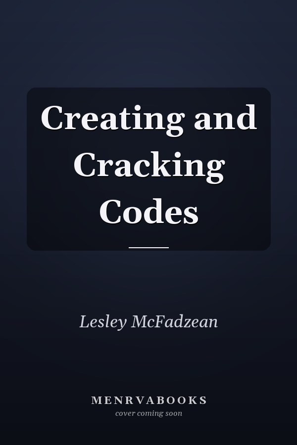 Creating and Cracking Codes