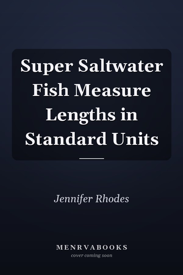 Super Saltwater Fish Measure Lengths in Standard Units