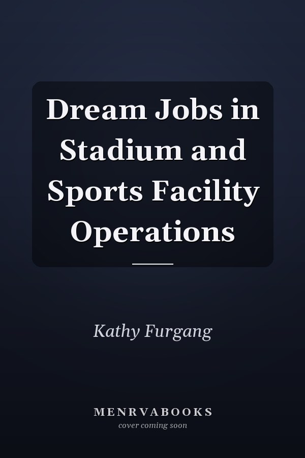 Dream Jobs in Stadium and Sports Facility Operations