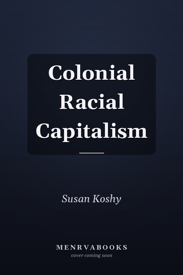 Colonial Racial Capitalism