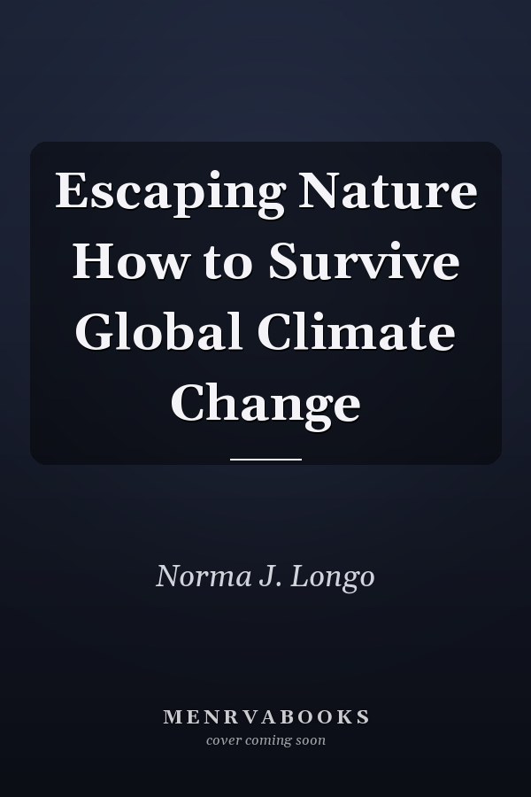 Escaping Nature How to Survive Global Climate Change