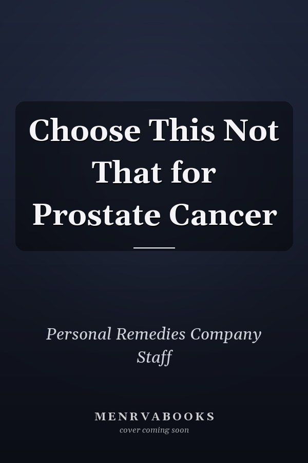 Choose This Not That for Prostate Cancer