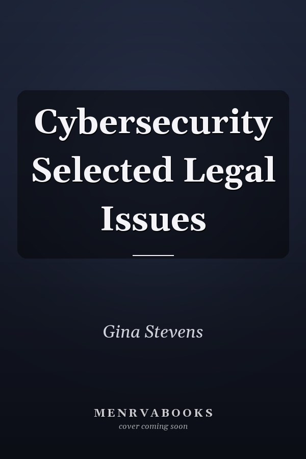 Cybersecurity Selected Legal Issues