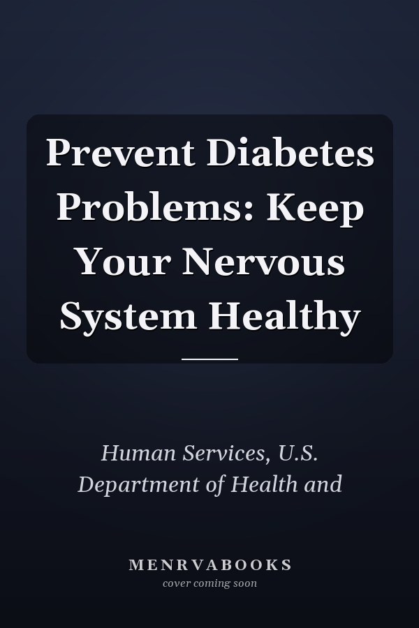 Prevent Diabetes Problems: Keep Your Nervous System Healthy