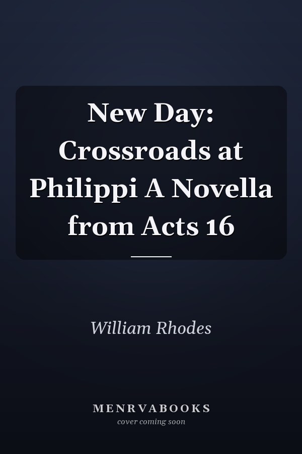 New Day: Crossroads at Philippi A Novella from Acts 16