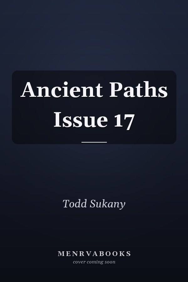 Ancient Paths Issue 17