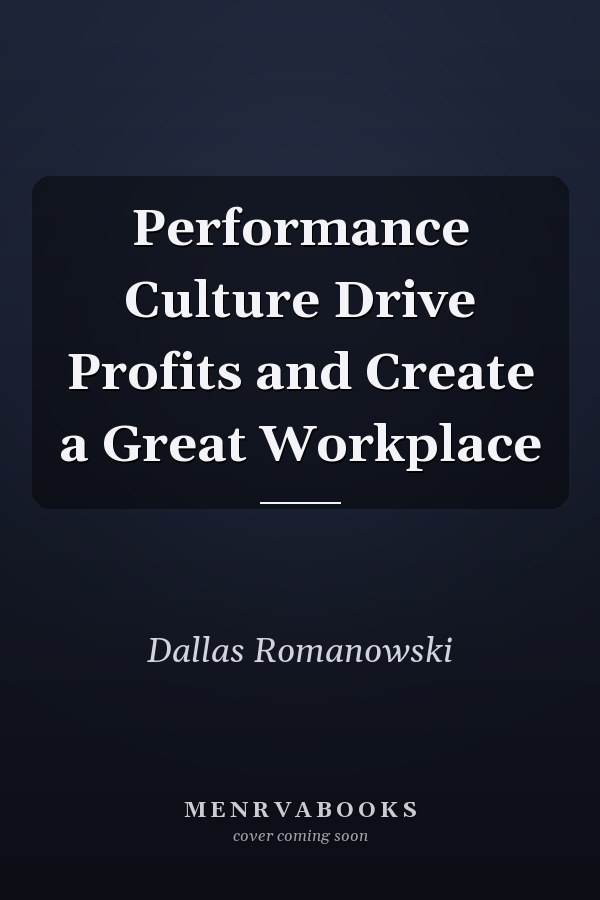 Performance Culture Drive Profits and Create a Great Workplace