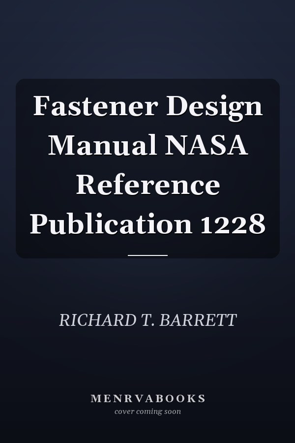Fastener Design Manual NASA Reference Publication 1228