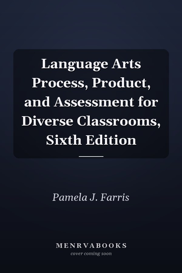 Language Arts Process, Product, and Assessment for Diverse Classrooms, Sixth Edition