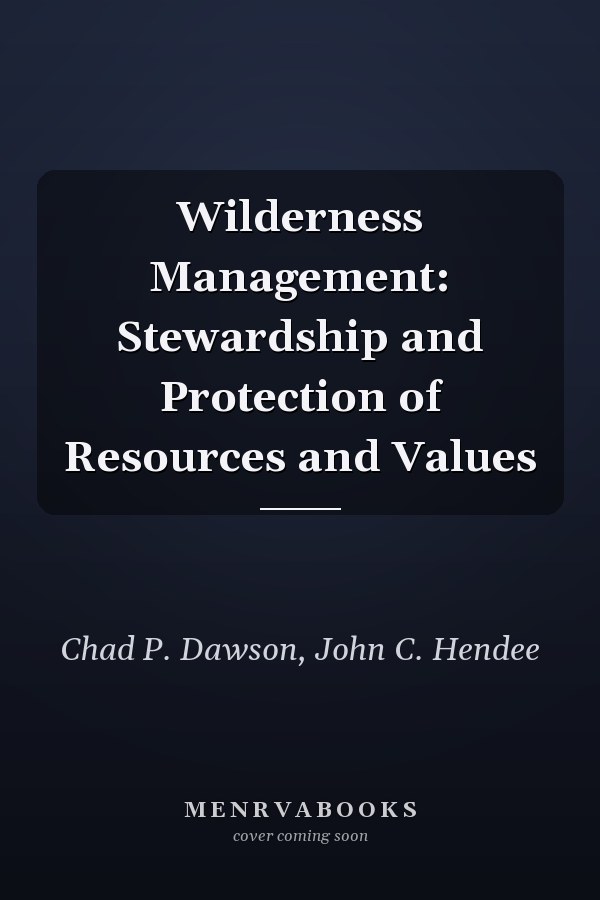 Wilderness Management: Stewardship and Protection of Resources and Values