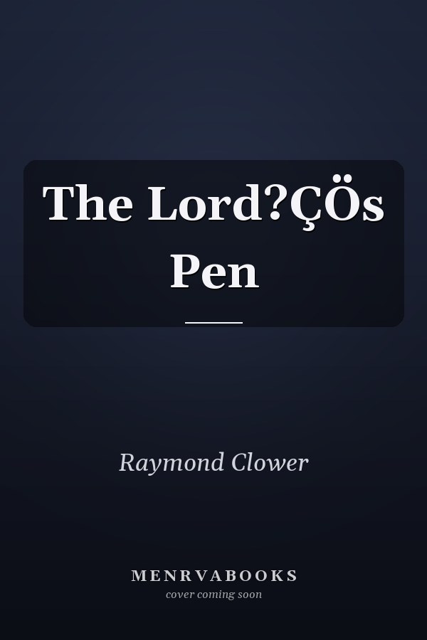 The Lord?ÇÖs Pen