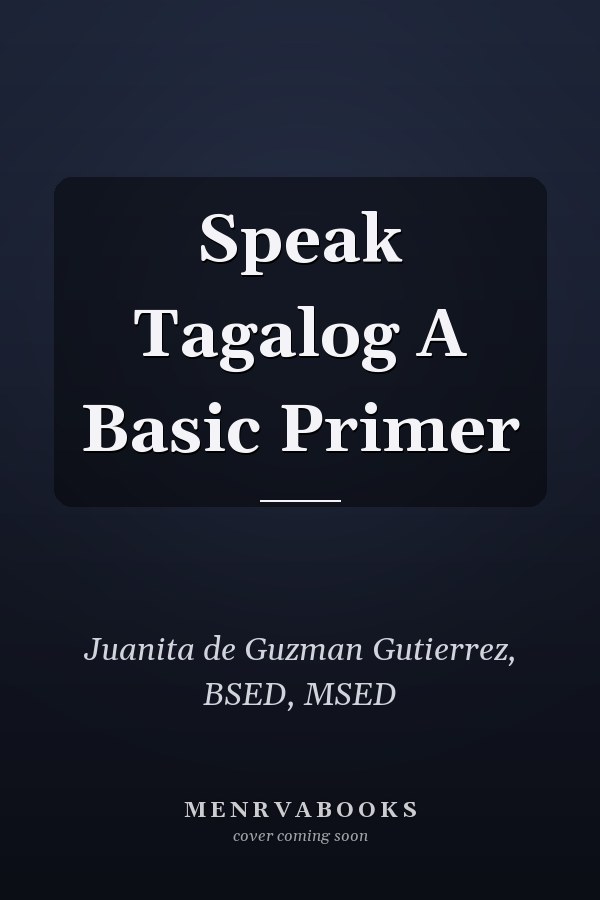 Speak Tagalog A Basic Primer