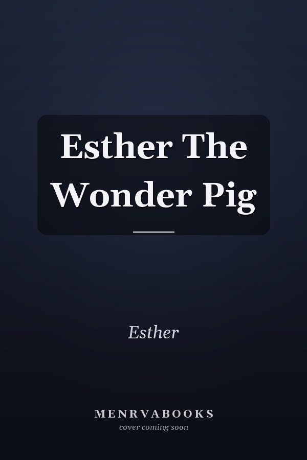 Esther The Wonder Pig