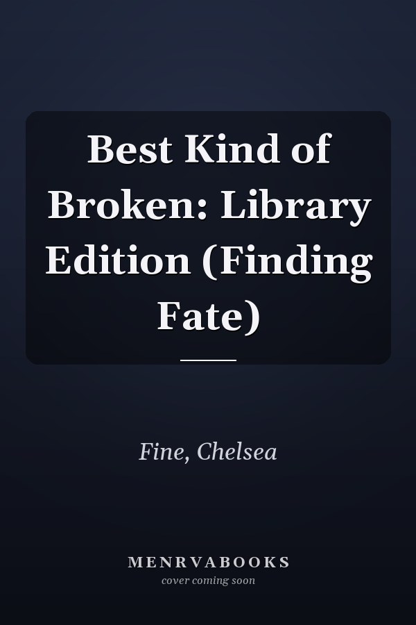 Best Kind of Broken: Library Edition (Finding Fate)