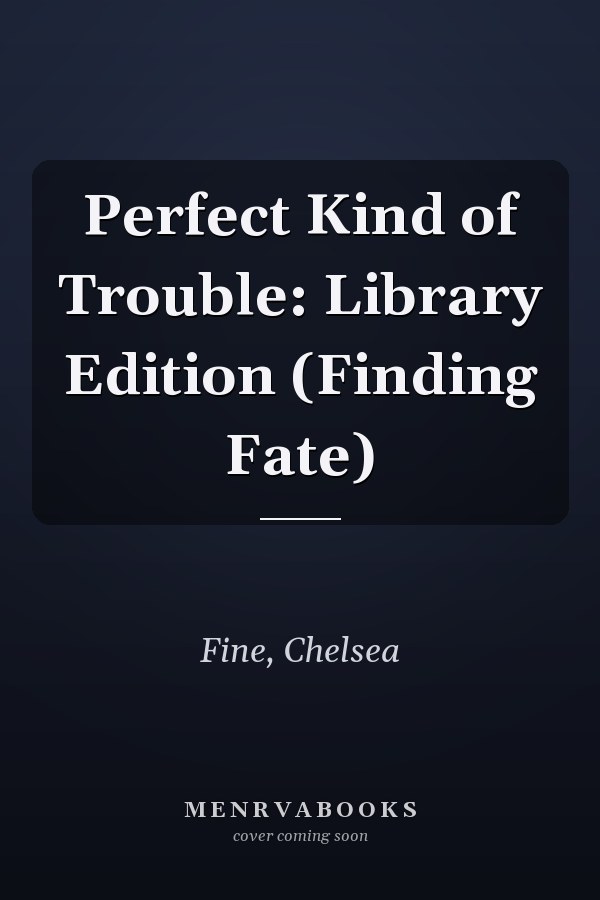 Perfect Kind of Trouble: Library Edition (Finding Fate)