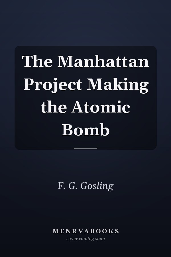 The Manhattan Project Making the Atomic Bomb