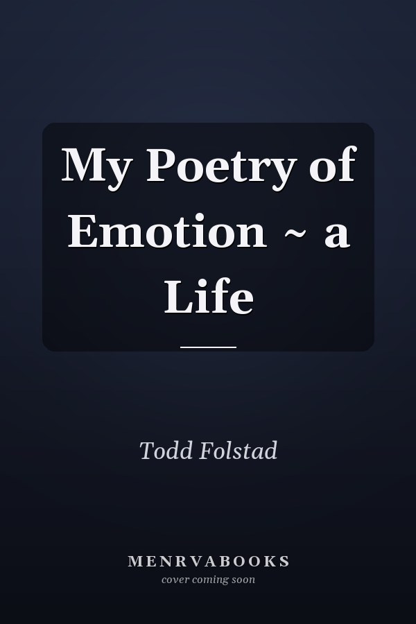 My Poetry of Emotion ~ a Life