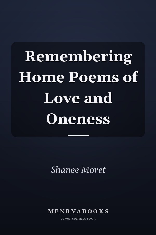 Remembering Home Poems of Love and Oneness
