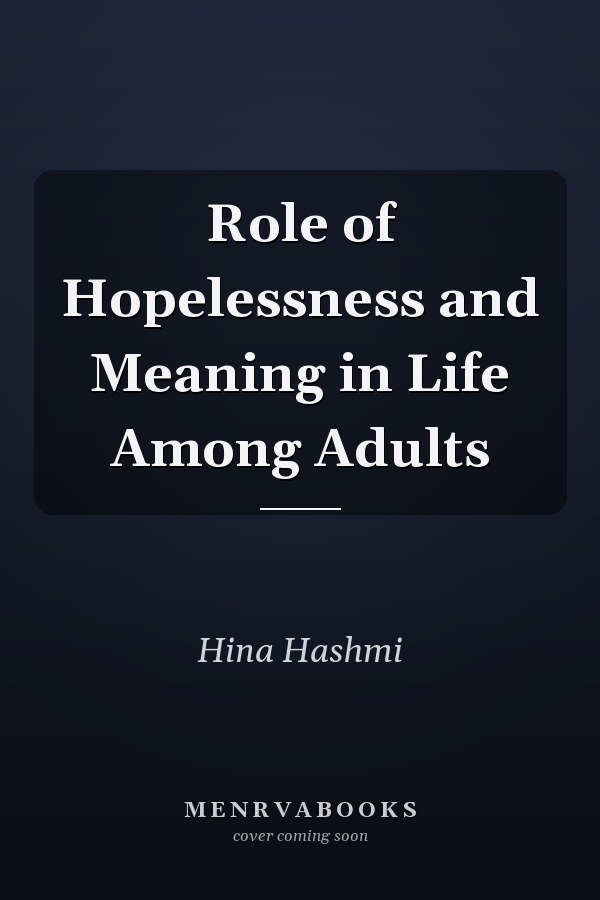 Role of Hopelessness and Meaning in Life Among Adults