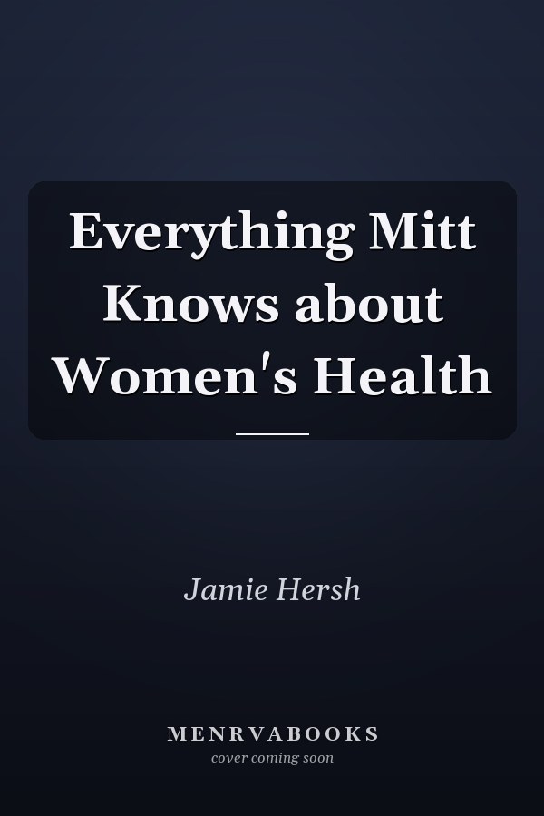 Everything Mitt Knows about Women's Health