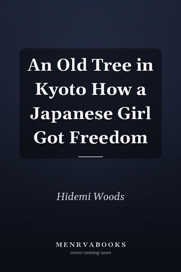 An Old Tree in Kyoto How a Japanese Girl Got Freedom