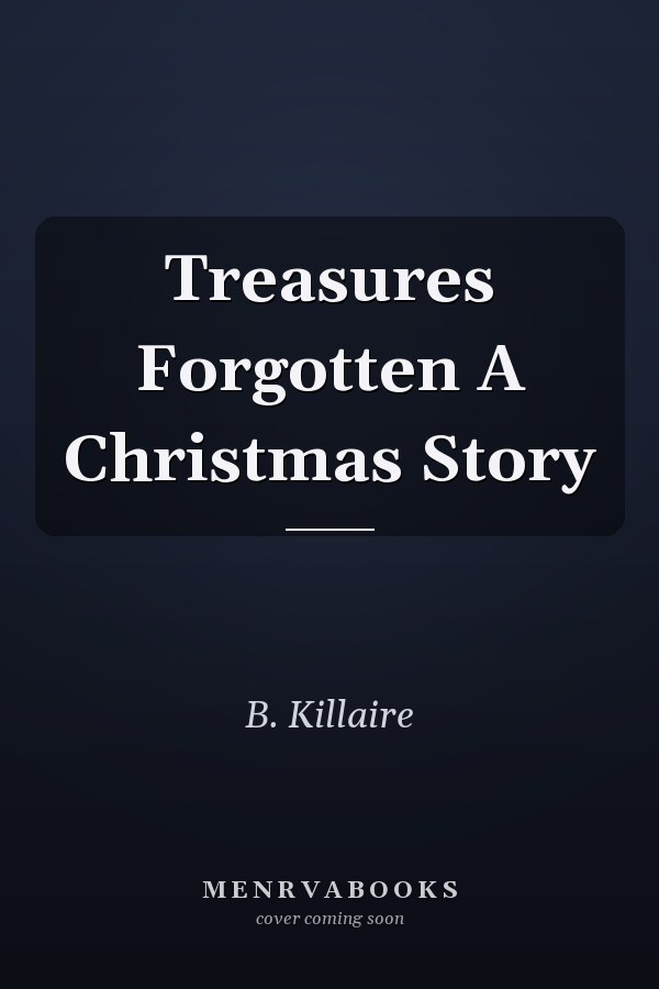 Treasures Forgotten A Christmas Story
